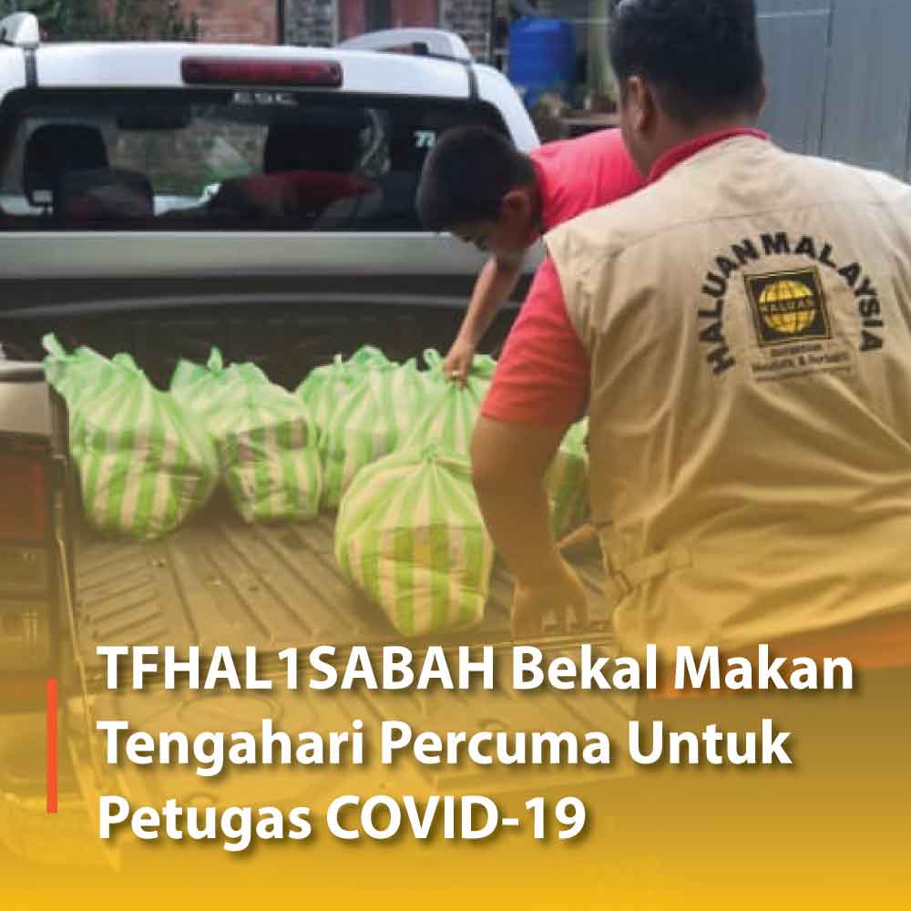 TFHAL1SABAH Bekal Makan Tengahari Percuma Untuk Petugas COVID-19