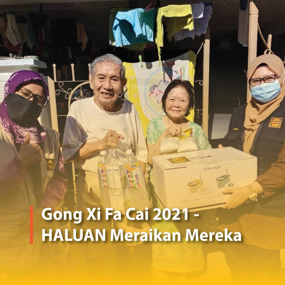 Gong Xi Fa Cai 2021 – HALUAN Meraikan Mereka