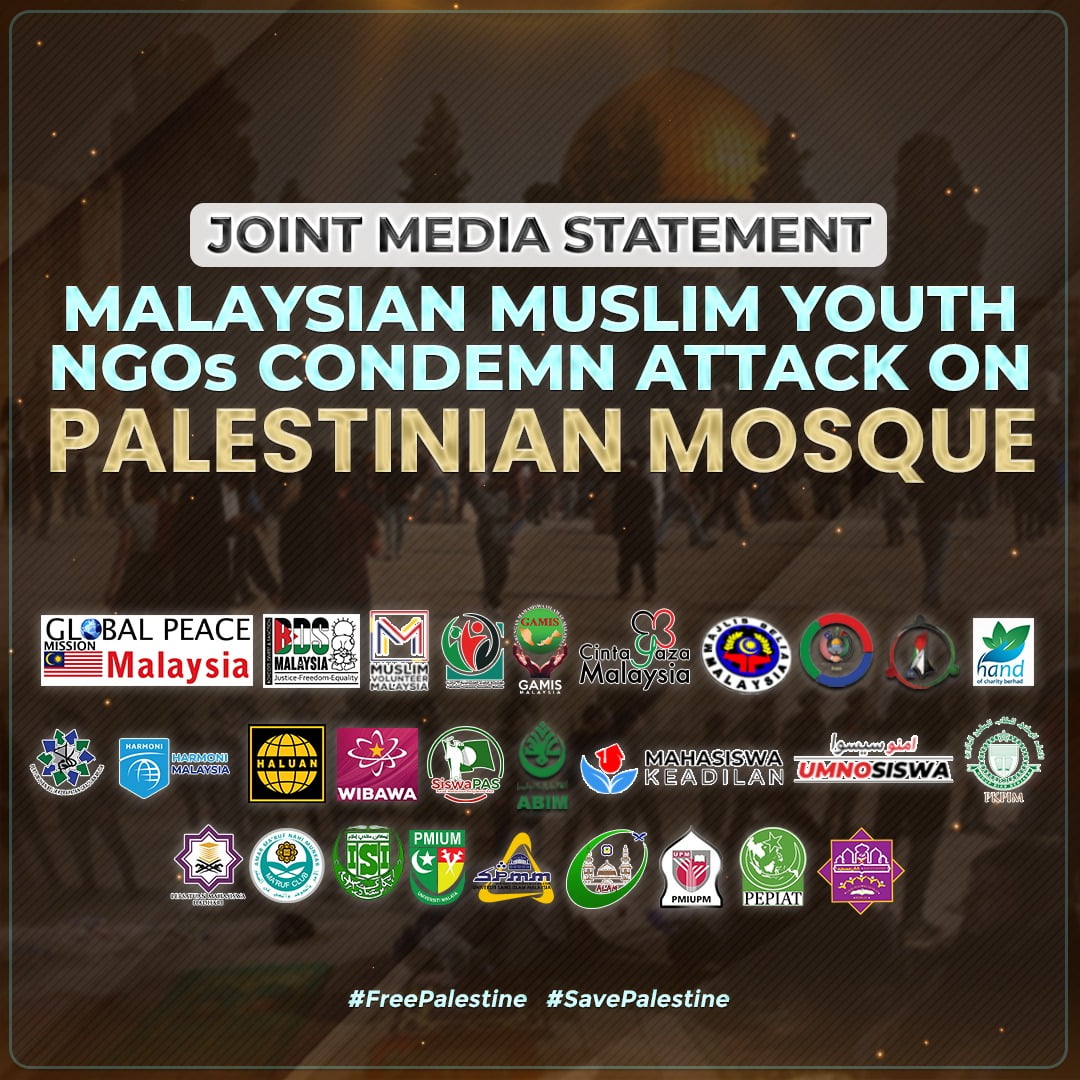 MALAYSIAN MUSLIM YOUTH NGOs CONDEMN ATTACK ON PALESTINIAN MOSQUE