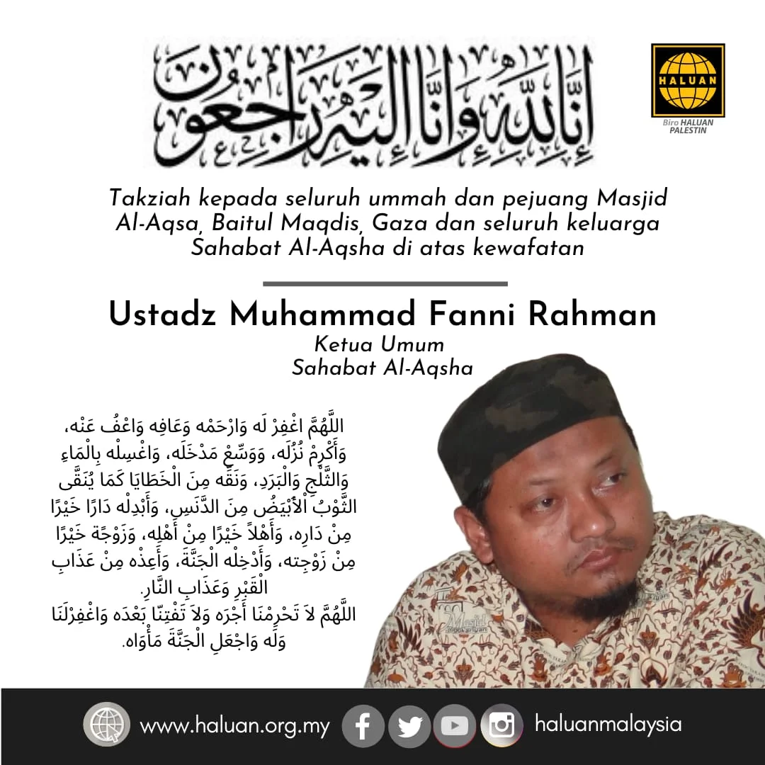 HALUAN merakamkan ucapan takziah kepada semua ahli keluarga almarhum Ustaz Muhammad Fanni Rahman.