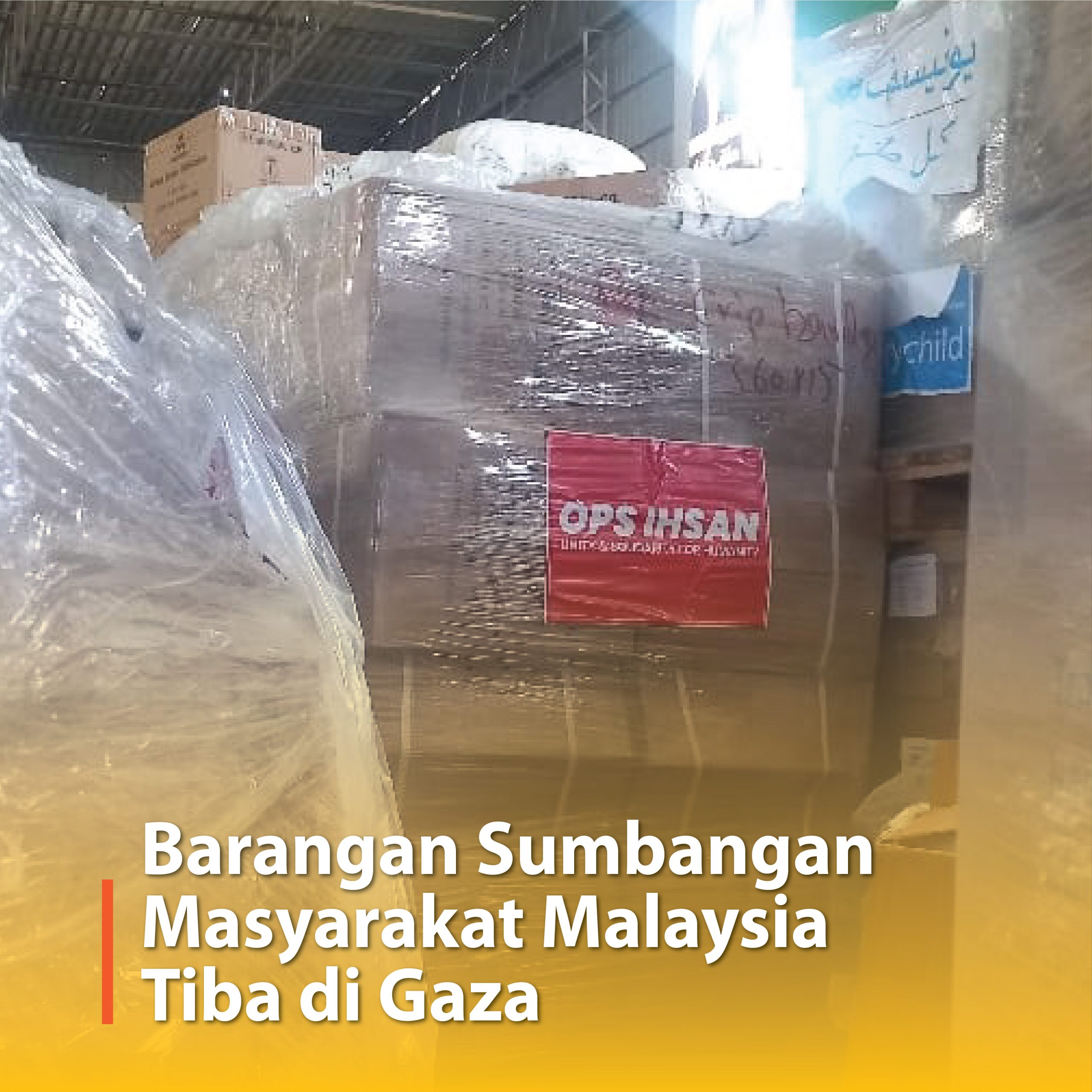 Barangan Sumbangan Masyarakat Malaysia Tiba di Gaza