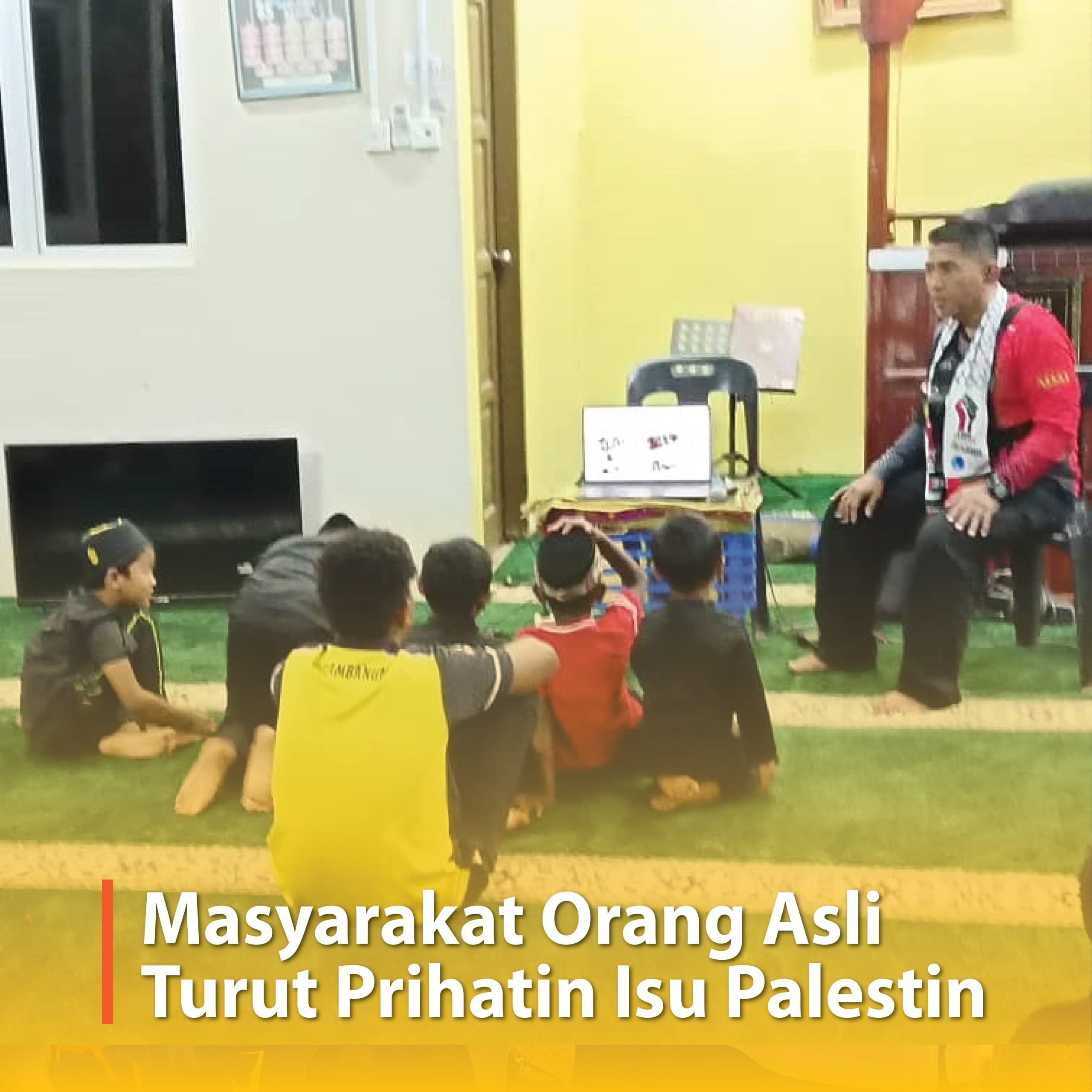 Masyarakat Orang Asli Turut Prihatin Isu Palestin